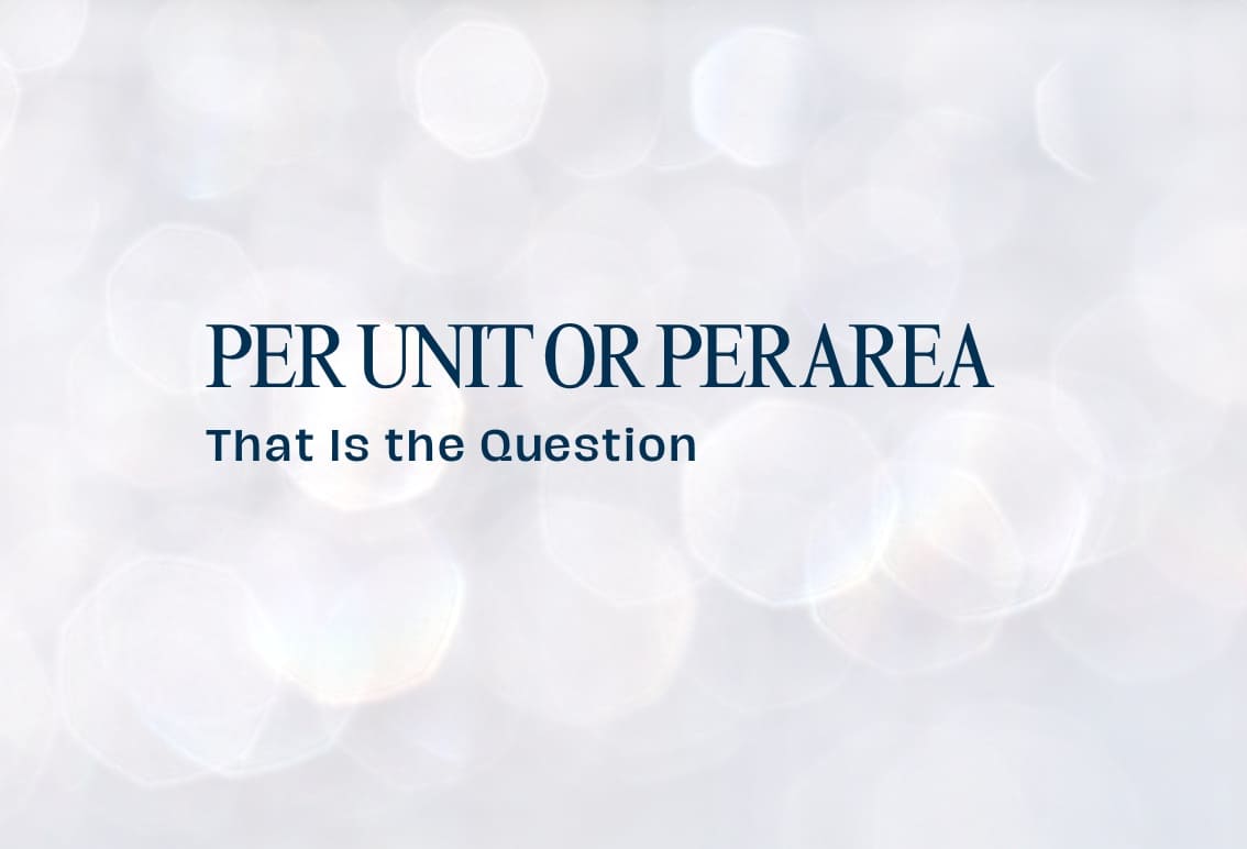 Per Unit or Per Area — That Is the Question