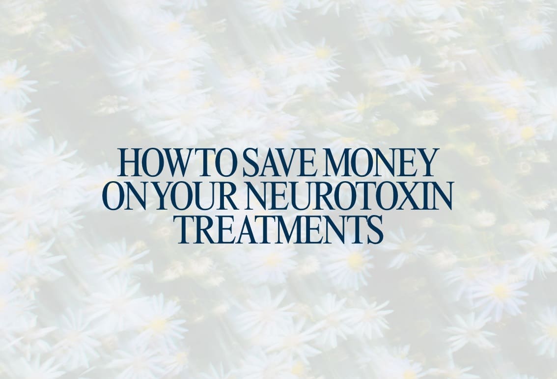 How to Save Money on Your Neurotoxin Treatments